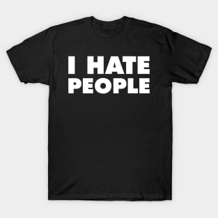 I Hate People T-Shirt